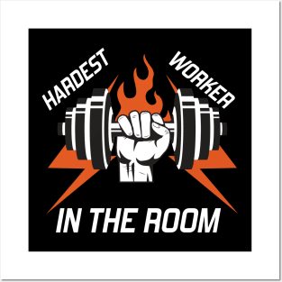 hardest worker in the room Posters and Art